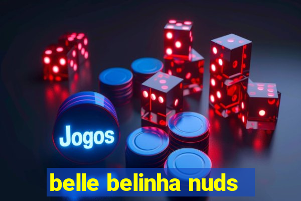 belle belinha nuds